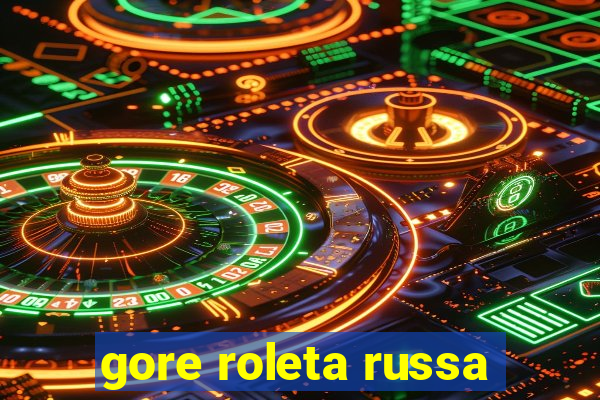 gore roleta russa